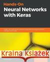 Hands-On Neural Networks with Keras Niloy Purkait 9781789536089 Packt Publishing