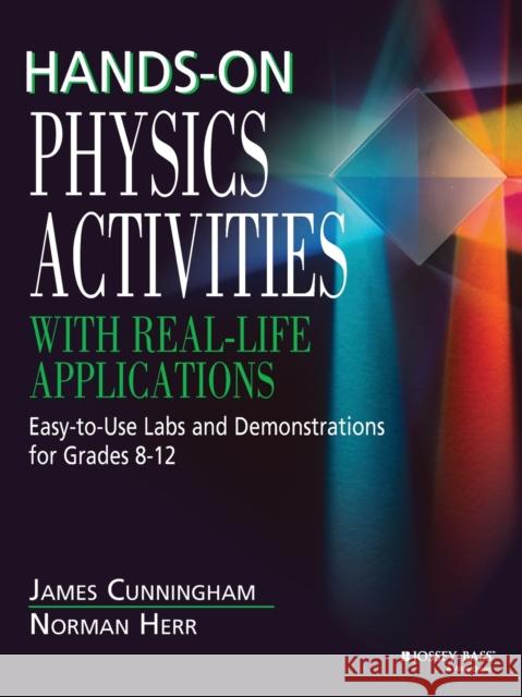 Hands-On Physics Activities with Real-Life Applications: Easy-To-Use Labs and Demonstrations for Grades 8 - 12 Cunningham, James 9780876288450 Jossey-Bass - książka