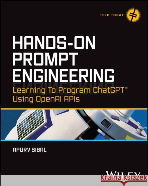 Hands-On Prompt Engineering: Learning to Program C hatGPT Using OpenAI  APIs  9781394210763  - książka