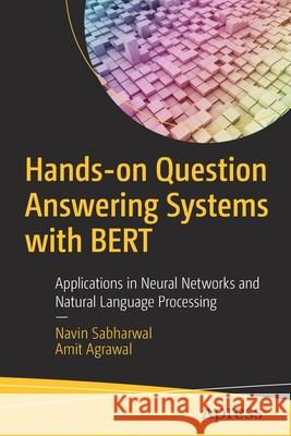 Hands-On Question Answering Systems with Bert: Applications in Neural Networks and Natural Language Processing Navin Sabharwal Amit Agrawal 9781484266632 Apress - książka