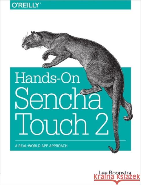 Hands-On Sencha Touch 2: A Real-World App Approach Boonstra, Lee 9781449366520 O'Reilly Media - książka