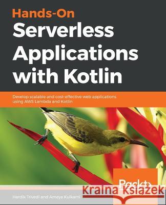 Hands-On Serverless Applications with Kotlin Hardik Trivedi Ameya Kulkarni 9781788993708 Packt Publishing - książka