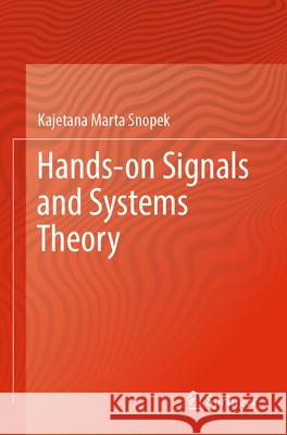 Hands-on Signals and Systems Theory Kajetana Marta Snopek 9783031560835 Springer Nature Switzerland - książka
