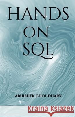 Hands On SQL: Hands On SQL Abhishek Choudhary 9781637144664 Notion Press, Inc. - książka