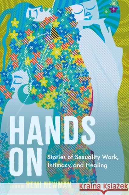 Hands On: Stories of Sexuality Work, Intimacy, and Healing Various Authors 9781839978708 Jessica Kingsley Publishers - książka