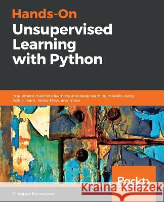 Hands-On Unsupervised Learning with Python Giuseppe Bonaccorso 9781789348279 Packt Publishing - książka