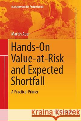 Hands-On Value-At-Risk and Expected Shortfall: A Practical Primer Auer, Martin 9783319891705 Springer - książka