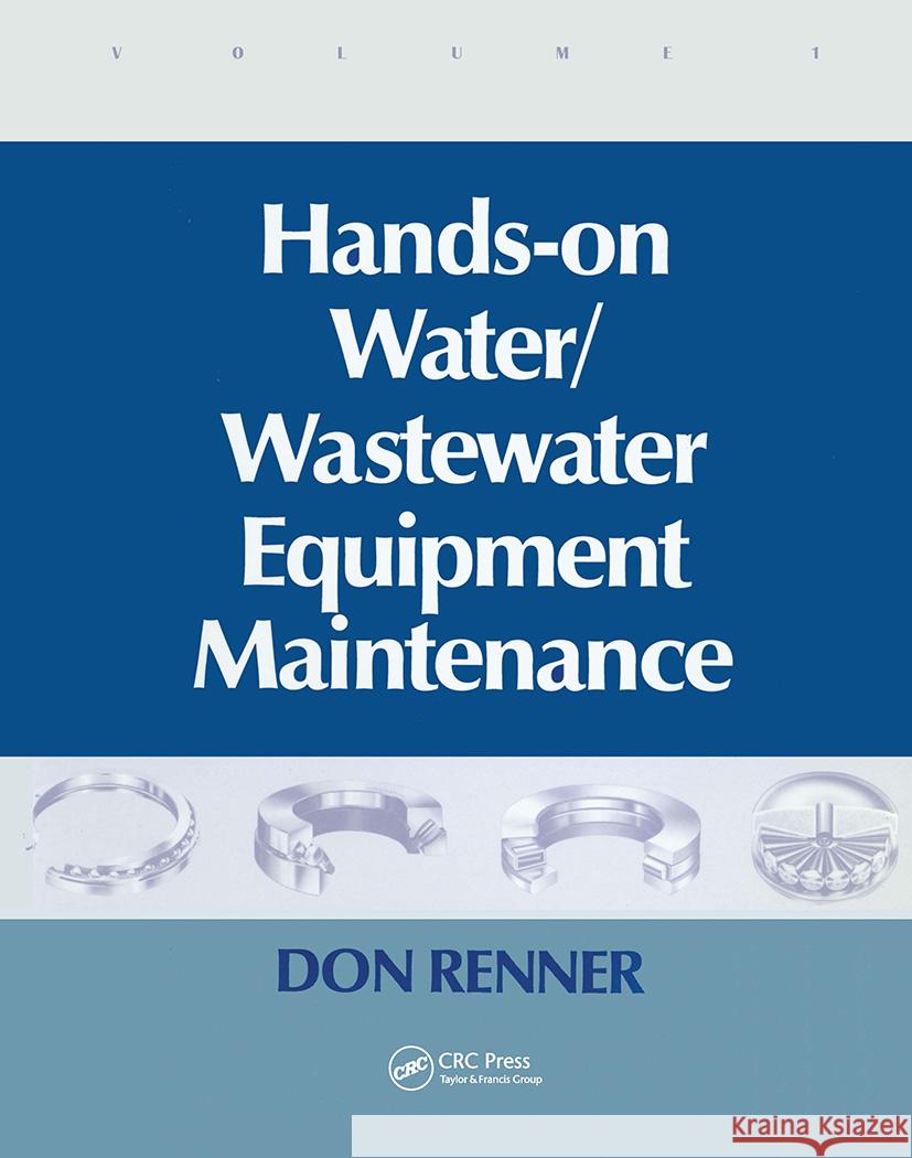 Hands On Water and Wastewater Equipment Maintenance, Volume I Don Renner Renner Renner Barbara Renner 9781566764285 CRC - książka