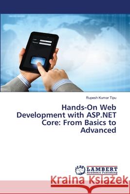 Hands-On Web Development with ASP.NET Core: From Basics to Advanced Rupesh Kuma 9786207809189 LAP Lambert Academic Publishing - książka