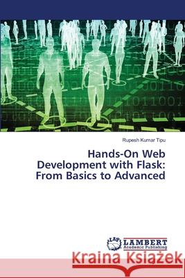 Hands-On Web Development with Flask: From Basics to Advanced Rupesh Kuma 9786207808496 LAP Lambert Academic Publishing - książka