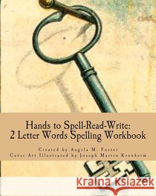 Hands to Spell-Read-Write: 2 Letter Words Spelling Workbook Angela M. Foster Joseph Martin Kronheim 9781499613421 Createspace - książka