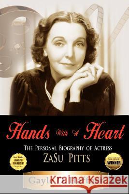 Hands with a Heart: The Personal Biography of Actress Zasu Pitts Haffner, Gayle D. 9781432762094 Outskirts Press - książka