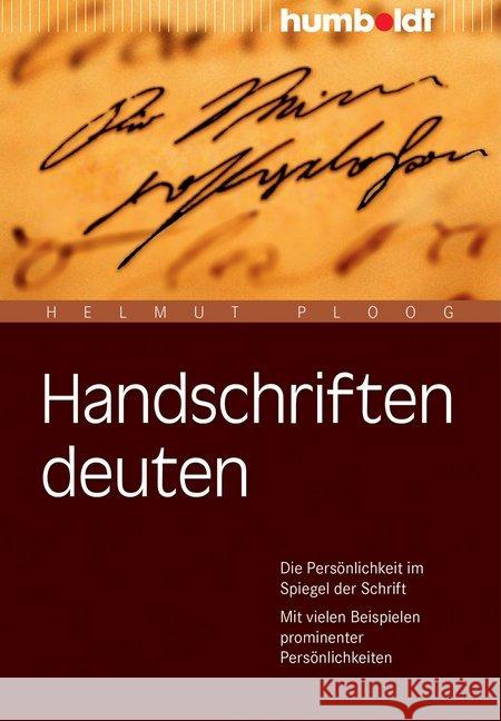 Handschriften deuten : Die Persönlichkeit im Spiegel der Schrift. Mit vielen Beispielen prominenter Persönlichkeiten. Ploog, Helmut 9783869105161 Humboldt - książka