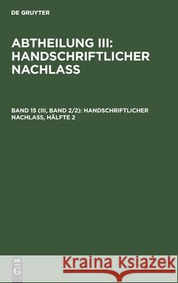Handschriftlicher Nachlaß, Hälfte 2 No Contributor 9783112360392 De Gruyter - książka