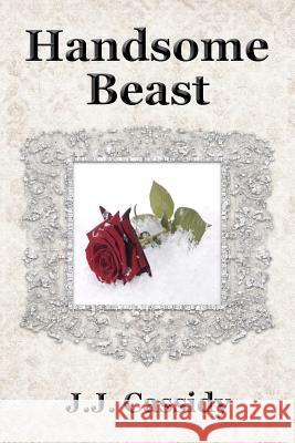Handsome Beast J. J. Cassidy 9781479353538 Createspace - książka