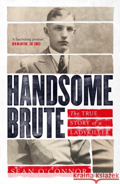 Handsome Brute: The True Story of a Ladykiller Sean O'Connor 9781471187001 Simon & Schuster Ltd - książka