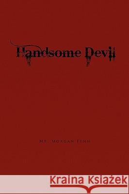 Handsome Devil Morgan Fenn 9781450058957 Xlibris - książka