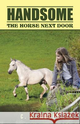 Handsome: The Horse Next Door C. S. Adler 9781491795675 iUniverse - książka