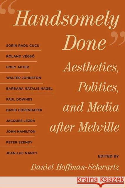 Handsomely Done: Aesthetics, Politics, and Media After Melville Daniel Hoffman-Schwartz Sorin Rad Roland Vegso 9780810139749 Northwestern University Press - książka