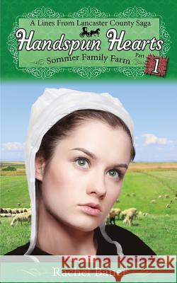 Handspun Hearts: Sommer Family Farm (A Lines from Lancaster County Saga) Bauer, Rachel 9781492941743 Createspace - książka