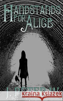 Handstands for Alice Justin Walker 9781463510947 Createspace - książka