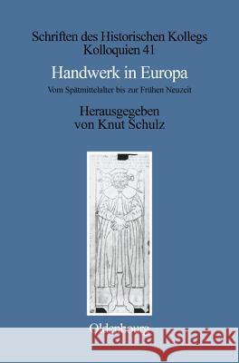 Handwerk in Europa: Vom Spätmittelalter Bis Zur Frühen Neuzeit Schulz, Knut 9783486563955 Oldenbourg Wissenschaftsverlag - książka