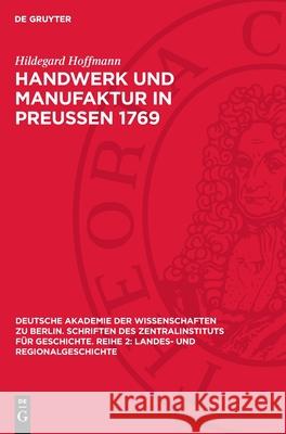 Handwerk Und Manufaktur in Preu?en 1769: (Das Taschenbuch Knyphausen) Hildegard Hoffmann 9783112720240 de Gruyter - książka