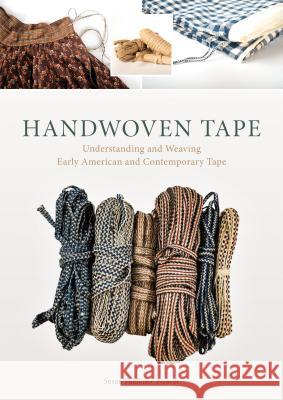 Handwoven Tape: Understanding and Weaving Early American and Contemporary Tape Susan Faulker Weaver 9780764351969 Schiffer Publishing - książka