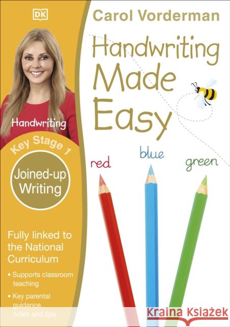Handwriting Made Easy, Joined-up Writing, Ages 5-7 (Key Stage 1): Supports the National Curriculum, Handwriting Practice Book Carol Vorderman 9780241225370 DORLING KINDERSLEY CHILDREN'S - książka
