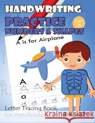 Handwriting Practice Numbers and Shapes: Letter Tracing Book for Preschoolers Letter Tracing Workbook Creator          My Noted Journal 9781548885359 Createspace Independent Publishing Platform - książka