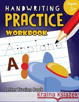 Handwriting Practice Workbook Age 3+: tracing letters and numbers for preschool, Language Arts & Reading For Kids Ages 3-5 My Noted Journal                         Letter Tracing Workbook Creator 9781973904236 Createspace Independent Publishing Platform - książka