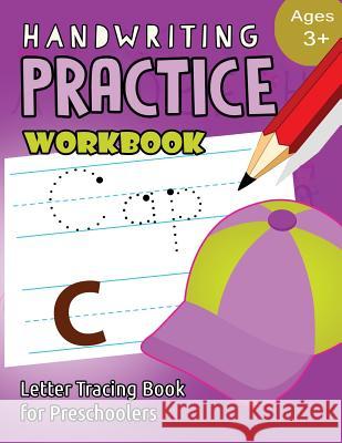 Handwriting Practice Workbook Age 3+: tracing letters and numbers for preschool, Language Arts & Reading For Kids Ages 3-5 My Noted Journal                         Letter Tracing Workbook Creator 9781973904267 Createspace Independent Publishing Platform - książka