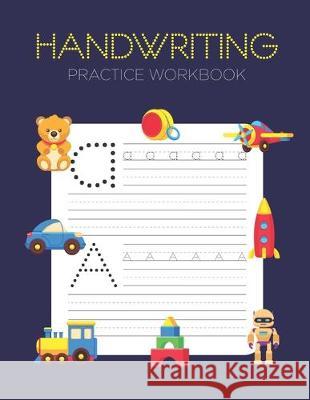 Handwriting Practice Workbook: Alphabet Handwriting Letter Tracing Book for Preschool, Pre K, Kindergarten and Kids Ages 3-5 Tistio Publication 9781704595924 Independently Published - książka