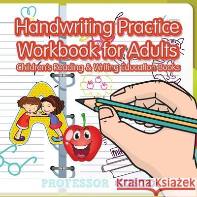 Handwriting Practice Workbook for Adults: Children's Reading & Writing Education Books Professor Gusto   9781683219613 Professor Gusto - książka