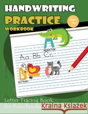 Handwriting Practice Workbook: Letter Tracing Book for Preschoolers My Noted Journal                         Letter Tracing Workbook Creator 9781548156244 Createspace Independent Publishing Platform - książka