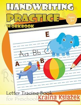 Handwriting Practice Workbook: Letter Tracing Book for Preschoolers My Noted Journal                         Letter Tracing Workbook Creator 9781548392284 Createspace Independent Publishing Platform - książka