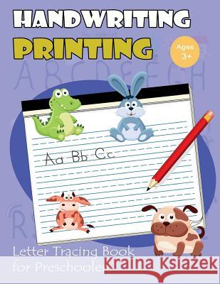 Handwriting Printing: Letter Tracing Book for Preschoolers: Letter Tracing for Kids Ages 3-5 (Cute Animals Alphabet Version) Tracing Books for Kids                   My Noted Journal 9781547265503 Createspace Independent Publishing Platform - książka