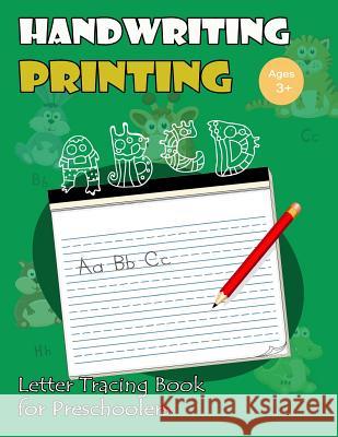 Handwriting Printing: Letter Tracing Book for Preschoolers: Letter Tracing for Kids Ages 3-5 (Monsters A to B Version) My Noted Journal                         Tracing Books for Kids 9781547243563 Createspace Independent Publishing Platform - książka