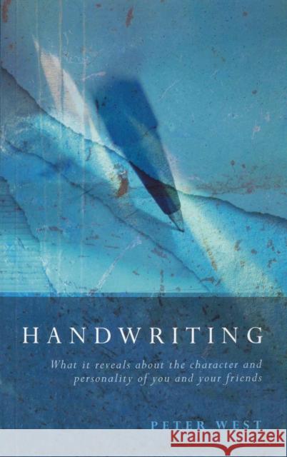 Handwriting: What It Reveals about the Character and Personality of You and Your Friends West, Peter 9780852073643 C W Daniel Company - książka