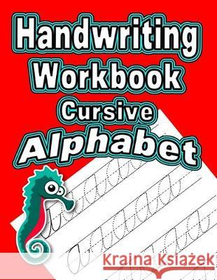 Handwriting Workbook: Cursive - Alphabet Wonder Woman Publishing 9781687395832 Independently Published - książka