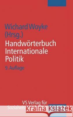 Handwörterbuch Internationale Politik Wichard Woyke 9783531144580 Vs Verlag F R Sozialwissenschaften - książka