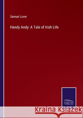 Handy Andy: A Tale of Irish Life Samuel Lover 9783752521542 Salzwasser-Verlag Gmbh - książka