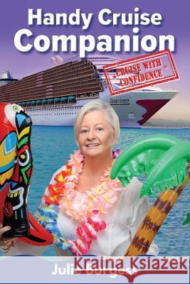 Handy Cruise Companion: Cruise with Confidence Julie Burgess 9781925830910 Jules Cruise Companion - książka