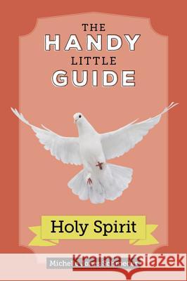 Handy Little Guide to the Holy Spirit Michelle Schroeder 9781681924526 Our Sunday Visitor - książka