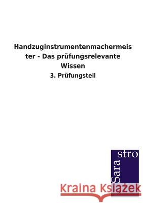 Handzuginstrumentenmachermeister - Das prüfungsrelevante Wissen Sarastro Verlag 9783864714153 Sarastro Gmbh - książka