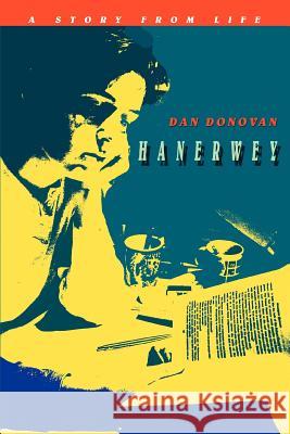 Hanerwey: A Story From Life Donovan, Dan 9780595321483 iUniverse - książka