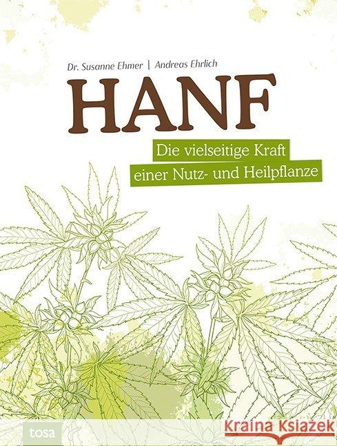 Hanf : Die vielseitige Kraft einer Nutz- und Heilpflanze Ehmer, Susanne; Ehrlich, Andreas 9783863131326 Tosa - książka