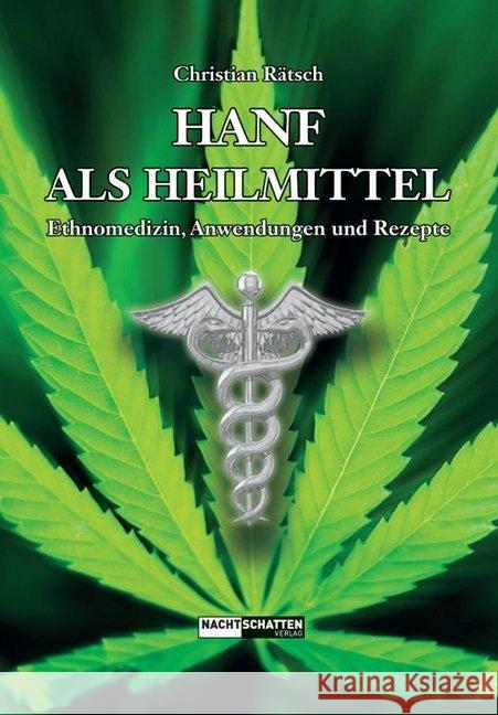 Hanf als Heilmittel : Ethnomedizin, Anwendungen und Rezepte. Mit e. Vorw. v. Dr. med. Franjo Grotenhermen Rätsch, Christian 9783037883907 Nachtschatten Verlag - książka