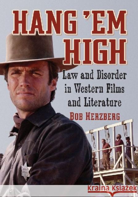 Hang 'em High: Law and Disorder in Western Films and Literature Herzberg, Bob 9780786468386 Not Avail - książka
