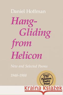 Hang-Gliding from Helicon: New and Selected Poems Daniel Hoffman 9780807114537 Louisiana State University Press - książka